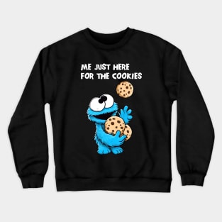 Im just here for the cookies Crewneck Sweatshirt